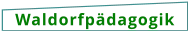 Waldorfpädagogik